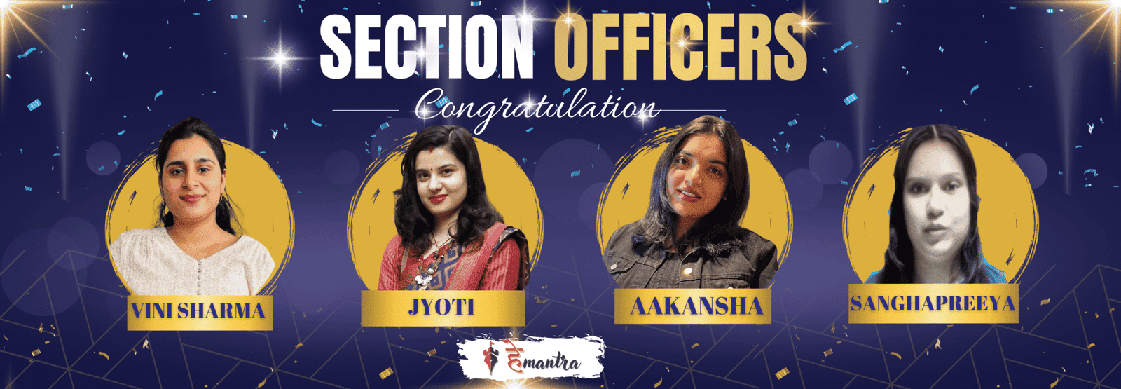 Section Officers selected candidates Vini Sharma, Jyoti, Aakansha and Sanghapreeya | Hemantra