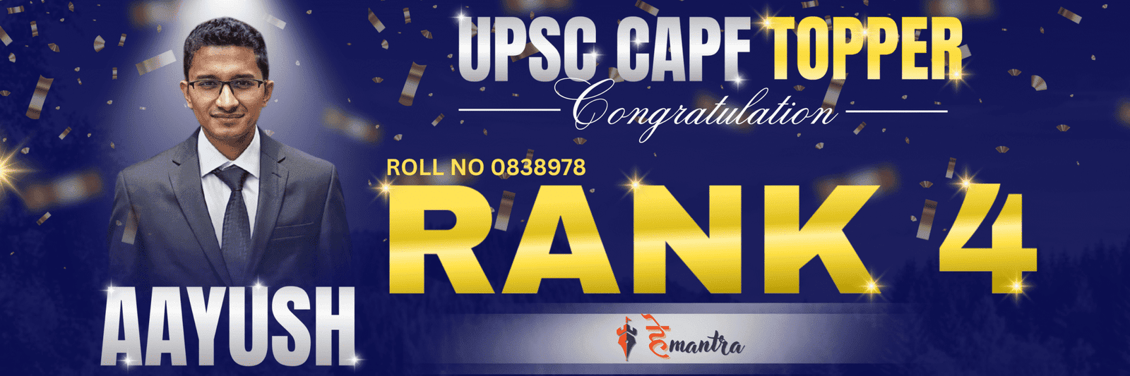 Ayush secured Rank 4 in UPSC CAPF Examination with Roll No 0838978, congratulated by Hemantra.